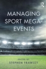 Image for Managing Sport Mega-Events