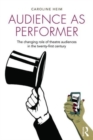Image for Audience as performer  : the changing role of theatre audiences in the twenty-first century