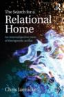 Image for The search for a relational home  : an intersubjective view of therapeutic action