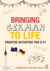 Image for Bringing German to life  : creative activities for 5-11