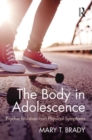 Image for The body in adolescence  : psychic isolation and physical symptoms