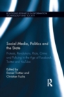 Image for Social Media, Politics and the State : Protests, Revolutions, Riots, Crime and Policing in the Age of Facebook, Twitter and YouTube
