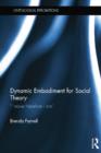 Image for Dynamic Embodiment for Social Theory