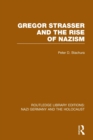 Image for Gregor Strasser and the Rise of Nazism (RLE Nazi Germany &amp; Holocaust)