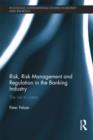 Image for Risk, Risk Management and Regulation in the Banking Industry
