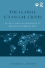 Image for The global financial crisis  : from US subprime mortgages to European sovereign debt