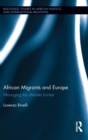 Image for African migrants and Europe  : managing the ultimate frontier