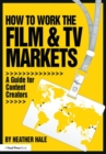 Image for How to Work the Film &amp; TV Markets