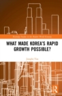 Image for What Made Korea’s Rapid Growth Possible?