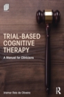 Image for Trial-based cognitive therapy  : a manual for clinicians