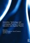 Image for Innovation, technology and converging practices in drama education and applied theatre