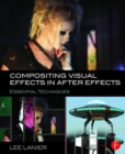Image for Compositing visual effects in After Effects  : essential techniques