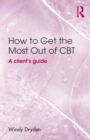 Image for How to get the most out of CBT  : a client&#39;s guide