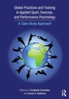 Image for Global practices and training in applied sport, exercise, and performance psychology  : a case study approach