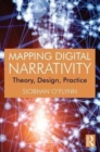 Image for Mapping digital narrativity  : theory, design, practice