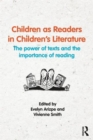 Image for Children as readers in children&#39;s literature  : the power of texts and the importance of reading