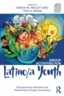 Image for Group activities for Latino/a youth  : strengthening identities and resiliencies through counseling