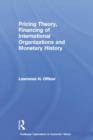 Image for Pricing theory, financing of international organizations and monetary history