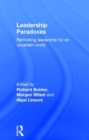 Image for Leadership paradoxes  : rethinking leadership for an uncertain world