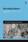 Image for Barcoding Nature : Shifting Cultures of Taxonomy in an Age of Biodiversity Loss