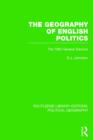 Image for The Geography of English Politics (Routledge Library Editions: Political Geography)