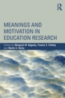 Image for Meanings and Motivation in Education Research
