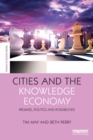 Image for Cities and the knowledge economy  : promises, politics and possibilities