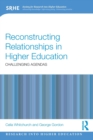 Image for Reconstructing relationships in higher education  : challenging agendas