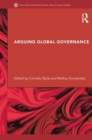 Image for Arguing global governance  : agency, lifeworld and shared reasoning