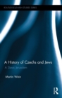 Image for A history of Czechs and Jews  : a Slavic Jerusalem