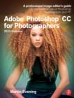 Image for Adobe Photoshop CC for photographers  : a professional image editor&#39;s guide to the creative use of Photoshop for the Macintosh and PC