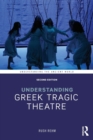 Image for Understanding Greek Tragic Theatre