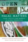 Image for Halal matters  : Islam, politics and markets in global perspective