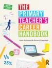 Image for The primary teacher&#39;s career handbook