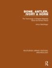 Image for Bone, antler, ivory and horn  : the technology of skeletal materials since the Roman period