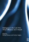 Image for Intelligence in the Cold War  : what difference did it make?