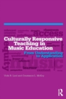 Image for Culturally responsive teaching in music education  : from understanding to application