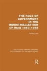 Image for The Role of Government in the Industrialization of Iraq 1950-1965 (RLE Economy of Middle East)