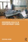 Image for Governing health in contemporary China