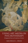 Image for Using art media in psychotherapy  : bringing the power of creativity to practice