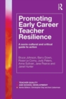 Image for Promoting early career teacher resilience  : a socio-cultural and critical guide to action