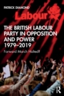 Image for The British Labour Party in opposition and power 1979-2019  : forward march halted?