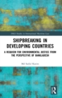 Image for Shipbreaking in developing countries  : a requiem for environmental justice from the perspective of Bangladesh