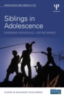 Image for Siblings in adolescence  : emerging individuals, lasting bonds