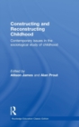 Image for Constructing and reconstructing childhood  : contemporary issues in the sociological study of childhood
