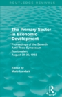 Image for The Primary Sector in Economic Development (Routledge Revivals)
