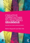Image for Creative approaches to teaching grammar  : developing your students as writers and readers