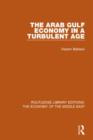 Image for The Arab Gulf Economy in a Turbulent Age