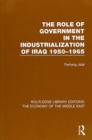 Image for The Role of Government in the Industrialization of Iraq 1950-1965 (RLE Economy of Middle East)