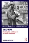 Image for The WPA  : creating jobs and hope in the Great Depression